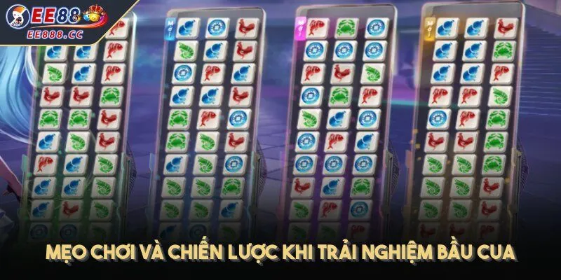 Mẹo chơi và chiến lược khi trải nghiệm bầu cua