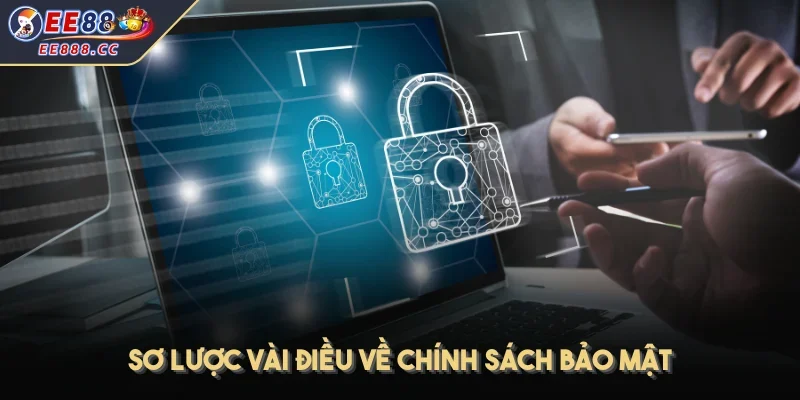 Sơ lược vài điều về chính sách bảo mật