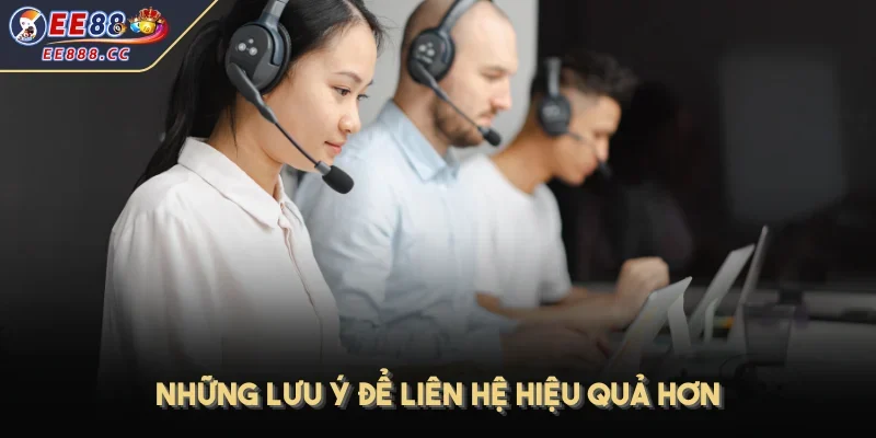 Những lưu ý để liên hệ hiệu quả hơn