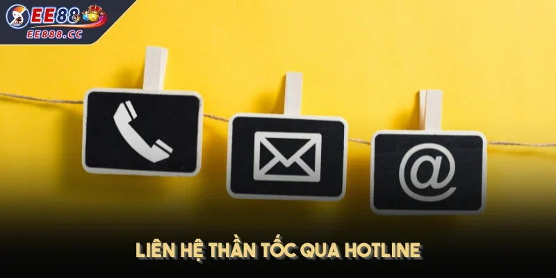 Liên hệ thần tốc qua Hotline