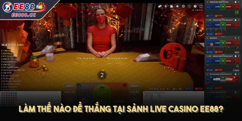 Làm thế nào để thắng tại sảnh Live Casino EE88?