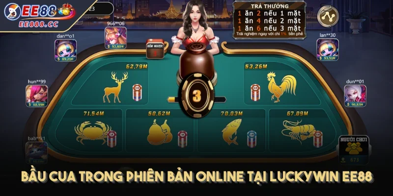 Bầu cua trong phiên bản online tại Luckywin EE88