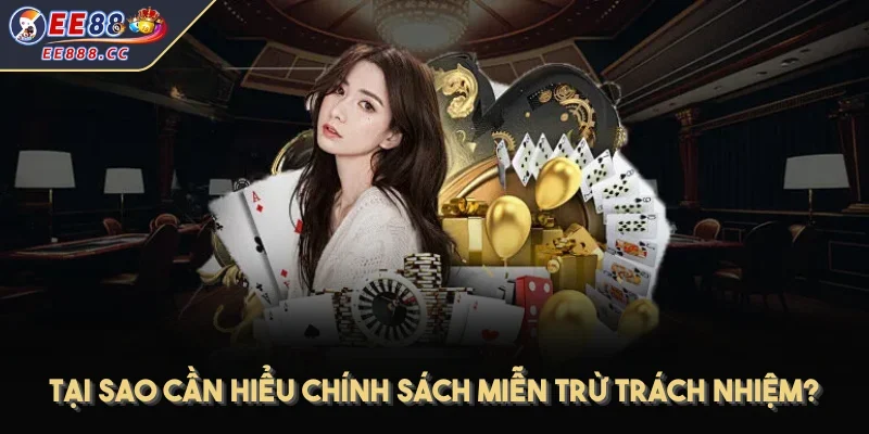 Tại sao cần hiểu chính sách miễn trừ trách nhiệm?