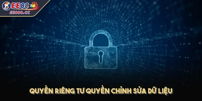 Quyền riêng tư quyền chỉnh sửa dữ liệu