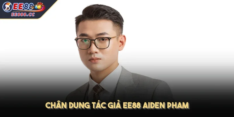 Chân dung tác giả EE88 Aiden Pham