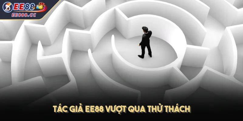 Tác giả EE88 vượt qua thử thách