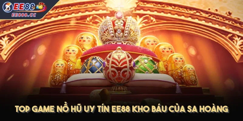 Top game nổ hũ uy tín EE88 Kho Báu Của Sa Hoàng